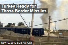 Turkey Ready for Those Border Missiles
