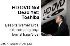 HD DVD Not Dead Yet: Toshiba