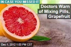Mixing Grapefruit, Pills Can Be Deadly