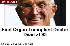 First Organ Transplant Doctor Dead at 93