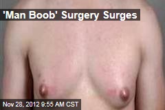 &#39;Man Boob&#39; Surgery Surges