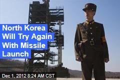 North Korea Will Try Again With Missile Launch