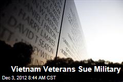 Vietnam Veterans Sue Military