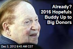Already? 2016 Hopefuls Buddy Up to Big Donors