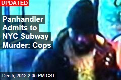 Panhandler Confesses to NYC Subway Murder: Cops