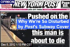 Why We&#39;re So Disturbed by Post &#39;s Subway Cover