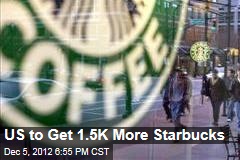 Starbucks Plans 1,500 More US Cafes