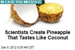 Scientists Create Pineapple That Tastes Like Coconut