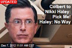 Stephen Colbert to Nikki Haley: Pick Me!