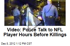Video: Police Talk to NFL Player Hours Before Killings