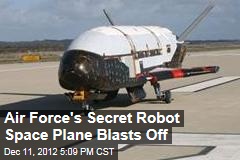 Air Force&#39;s Secret Robot Space Plane Blasts Off
