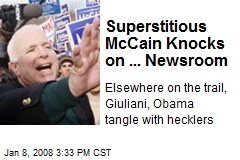 Superstitious McCain Knocks on ... Newsroom