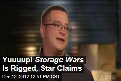 Yuuuup! Storage Wars Is Rigged, Star Claims
