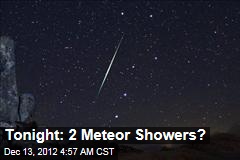 Tonight: 2 Meteor Showers?