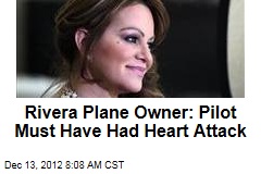 Rivera Plane Owner: Pilot Must Have Had Heart Attack