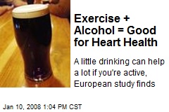 Exercise + Alcohol = Good for Heart Health