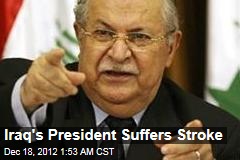 Iraq&#39;s President Suffers Stroke