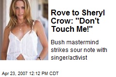 Rove to Sheryl Crow: &quot;Don't Touch Me!&quot;