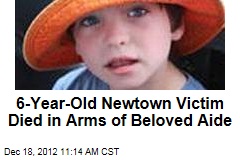 6-Year-Old Newtown Victim Died in Arms of Beloved Aide