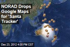 NORAD Drops Google Maps for &#39;Santa Tracker&#39;
