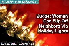 Judge: Woman Can Flip Off Neighbors Via Holiday Lights
