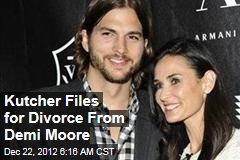 Kutcher Files for Divorce From Demi Moore