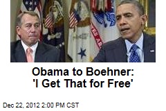 Obama to Boehner: &#39;I Get That for Free&#39;