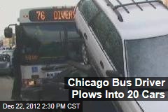 Chicago Bus Driver Plows Into 20 Cars