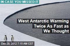 West Antarctic Warming Twice As Fast as We Thought