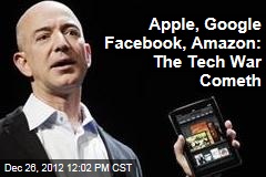 Apple, Google Facebook, Amazon: The Tech War Cometh