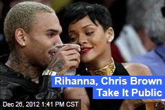 Rihanna, Chris Brown Take It Public