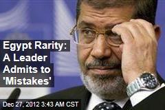 Egypt Rarity: Leader Admits &#39;Mistakes&#39;