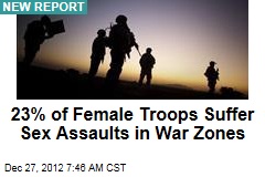 23% of Women in War Zones Are Sexually Assaulted: VA
