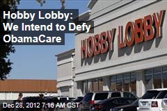 Hobby Lobby: We Intend to Defy ObamaCare