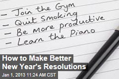 How to Make Better New Year&#39;s Resolutions