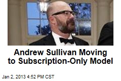 Andrew Sullivan Moving to Subscription-Only Model