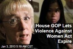 House GOP Lets Violence Against Women Act Expire