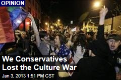 We Conservatives Lost the Culture War