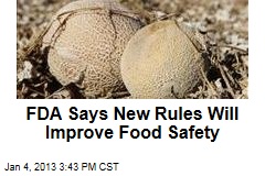 FDA Says New Rules Will Improve Food Safety