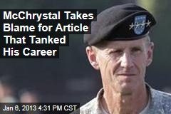 McChrystal Takes Blame for Article That Tanked His Career