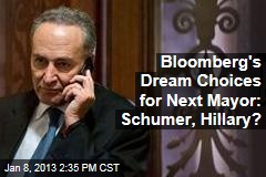 Bloomberg&#39;s Dream Choices for Next Mayor: Schumer, Hillary?