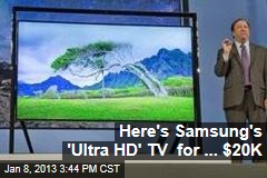 Here&#39;s Samsung&#39;s &#39;Ultra HD&#39; TV for ... $20K