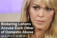 Bickering Lohans Accuse Each Other of Domestic Abuse