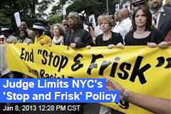 Judge Limits NYC&#39;s &#39;Stop and Frisk&#39; Policy