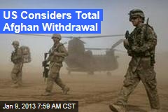 US Considers Total Afghan Withdrawal
