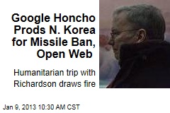 Google Honcho Prods N. Korea for Missile Ban, Open Web