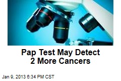 Pap Test May Detect 2 More Cancers