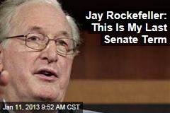 Jay Rockefeller: This Is My Last Senate Term