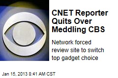 CNET Reporter Quits Over Meddling CBS