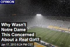 Why Wasn&#39;t Notre Dame This Concerned About a Real Girl?
